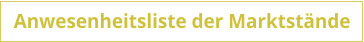 Anwesenheitsliste der Marktst�nde